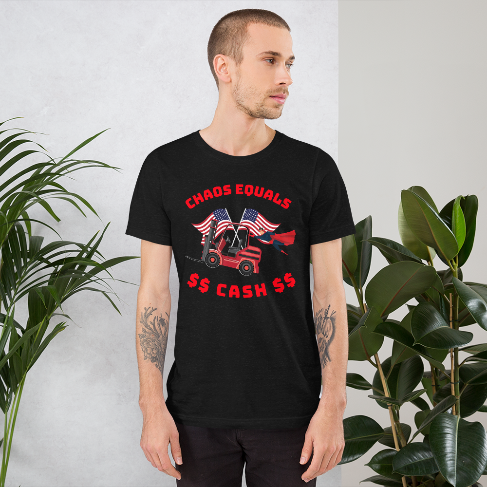 Forklift Super, Chaos Equals Cash RR, Forklift t shirt, Industry Clothing, Unisex t-shirt