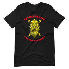 Viking Teamster Life Not for the Weak GR Unisex t-shirt