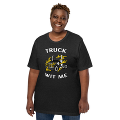 Trucker in Flames Truck Wit Me BlkW F Unisex t-shirt