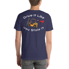 Forklift Super Drive It Like You Stole It NFGW Back Unisex t-shirt