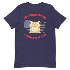 Trucker, You Truck Wit Me I Truck Wit You GR, Industry Clothing