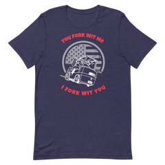 Forklift, You Fork Wit Me I Fork Wit You, Industry Clothing, Unisex t-shirt