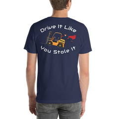 Forklift Super Drive It Like You Stole It NFGW Back Unisex t-shirt