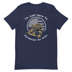 Forklift, I'm Just here to Establish An Alibi GW, Industry Clothing, Unisex t-shirt