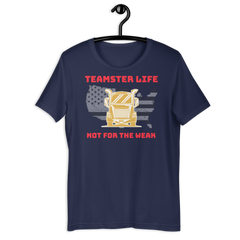 Trucker, Teamster Life Not for the Weak GR, Industry Clothing, Unisex t-shirt