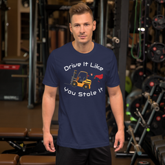 Forklift Super Drive It Like You Stole IT NFGW Unisex t-shirt