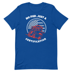 Forklift, No PHD, Just a Forklift Certification RW, Industry Clothing, Unisex t-shirt