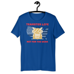 Trucker, Teamster Life Not for the Weak GR, Industry Clothing, Unisex t-shirt